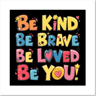 Be Kind Be Brave Be Loved Be You Posters and Art